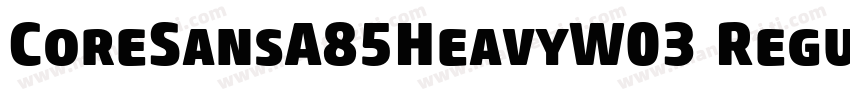 CoreSansA85HeavyW03 Regular Regular字体转换